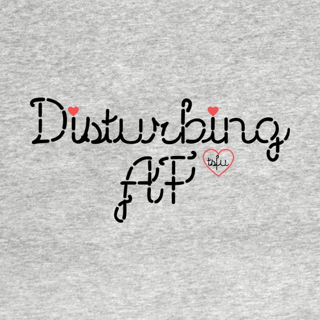 Disturbing AF by TSFU the Podcast